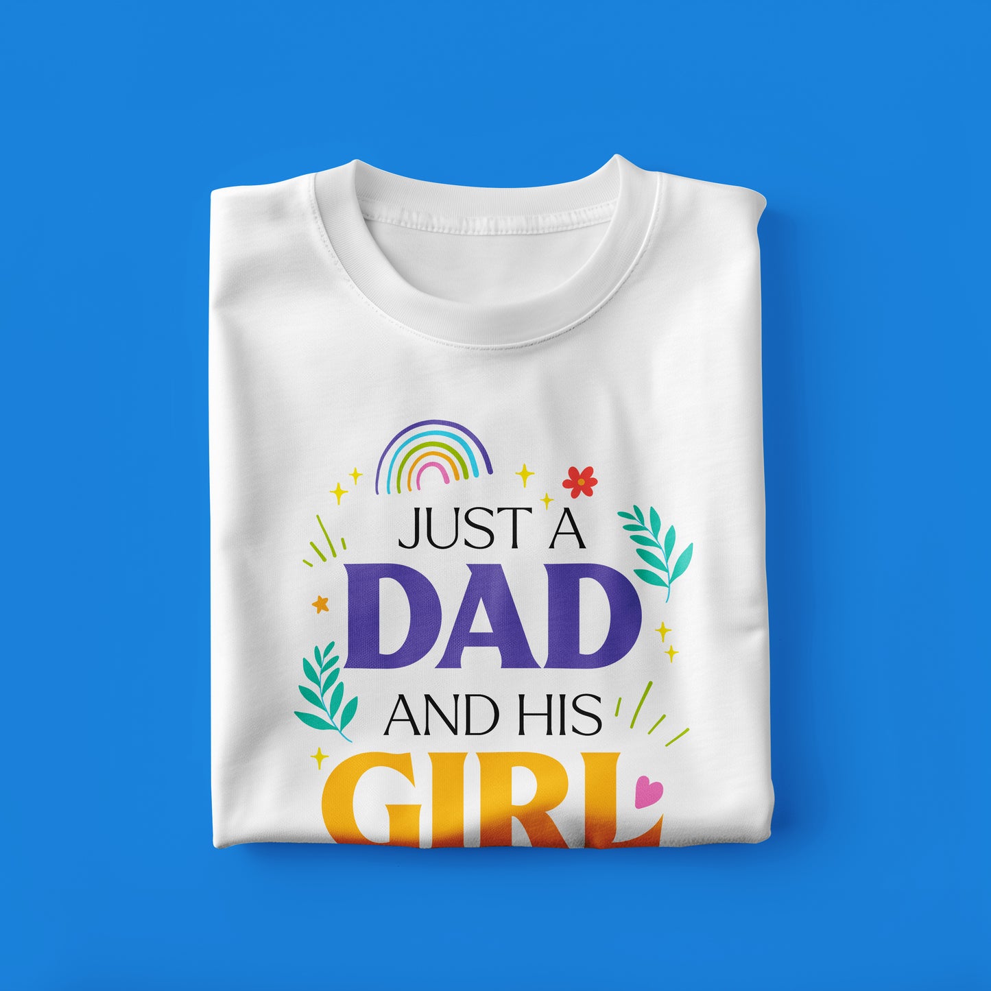 Just a Dad and His Girl" Premium Graphic T-Shirt - Perfect Gift for Girl Dads