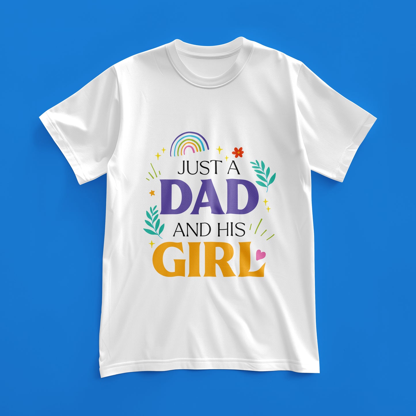 Just a Dad and His Girl" Premium Graphic T-Shirt - Perfect Gift for Girl Dads